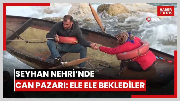 Seyhan Nehri'nde can pazarı kamerada: Ele ele tutuşup yardım beklediler