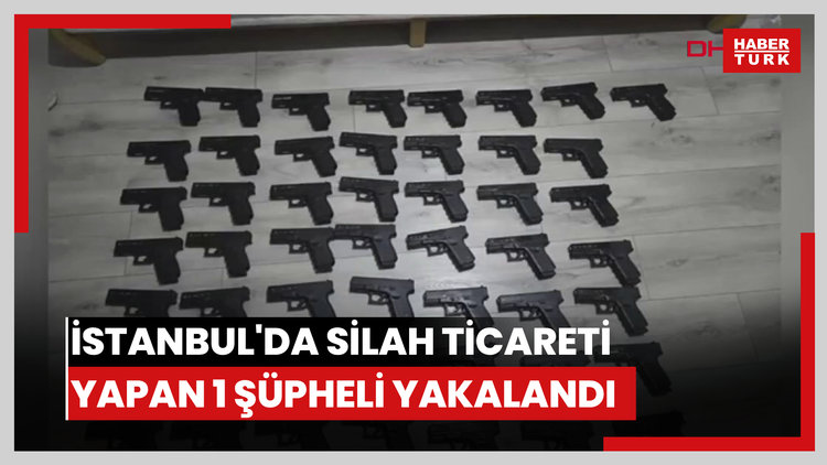 İstanbul'da silah ticareti yapan 1 şüpheli yakalandı