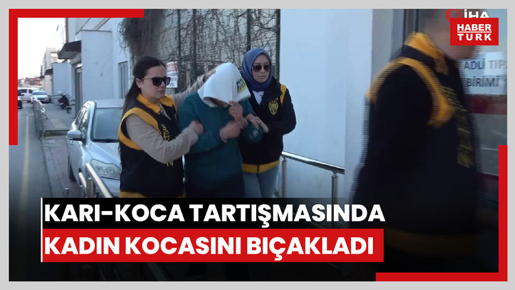 Karı-koca tartışmasında kadın kocasını bıçakladı