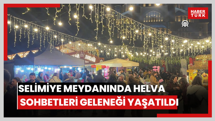 Selimiye Meydanında helva sohbetleri geleneği yaşatıldı