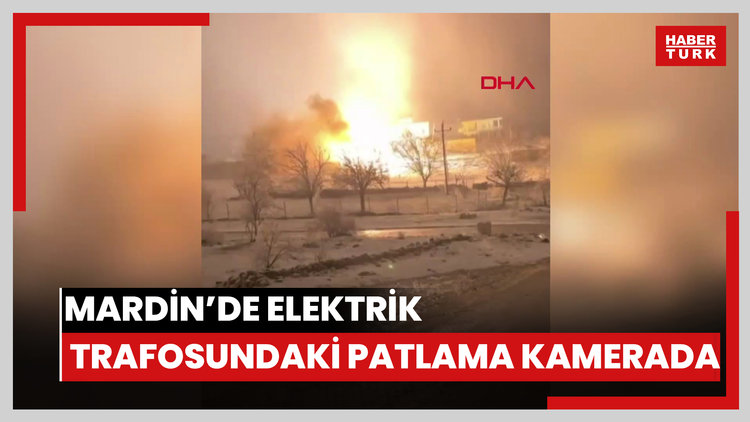Mardin'de elektrik trafosundaki patlama kamerada