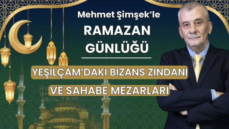 Yeşilçam'daki Bizans zindanı ve sahabe mezarları