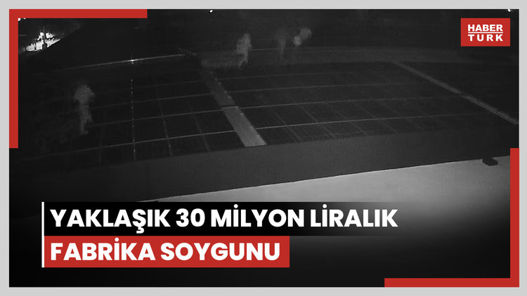 Manisa'da yaklaşık 30 milyon liralık fabrika soygunu güvenlik kamerasında