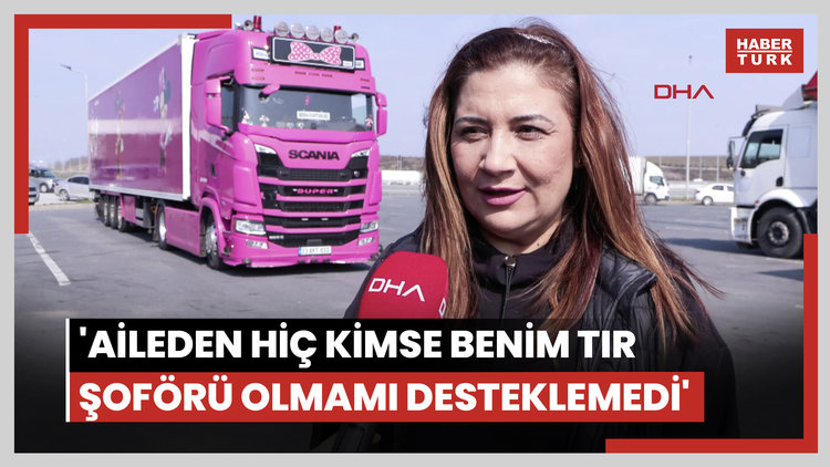4 çocuk annesi, pembe renkli TIR'ı ile uluslararası taşımacılık yapıyor