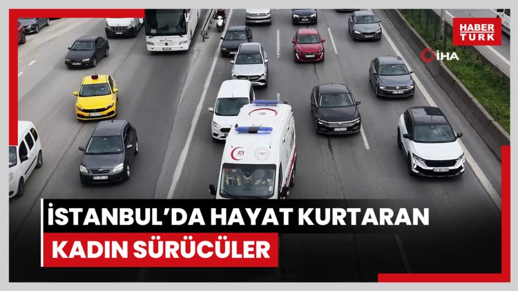 İstanbul'da hayat kurtaran kadın sürücüler