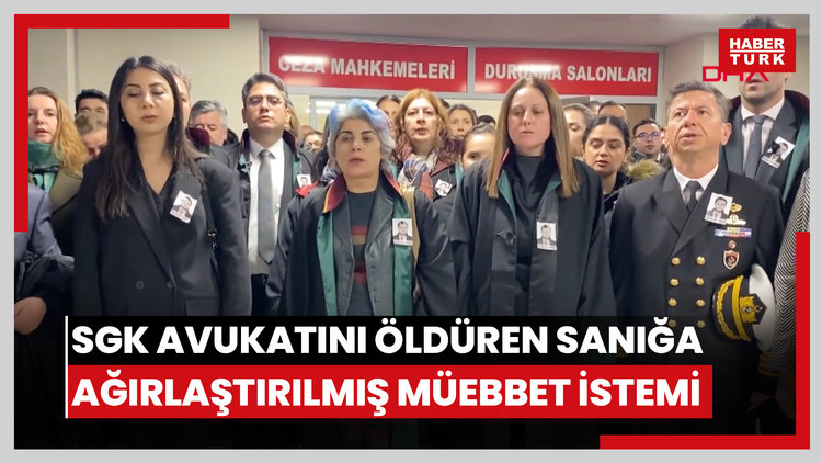 SGK avukatını öldüren sanığa ağırlaştırılmış müebbet istemi
