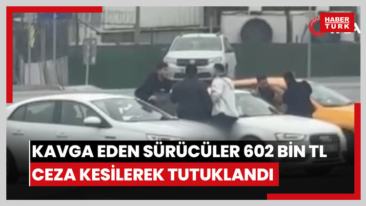 Arnavutköy'de trafikte kavga eden sürücüler 602 bin TL ceza kesilerek tutuklandı