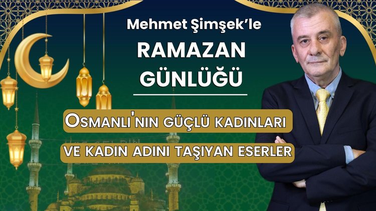 Osmanlı'nın güçlü kadınları ve kadın adını taşıyan eserler