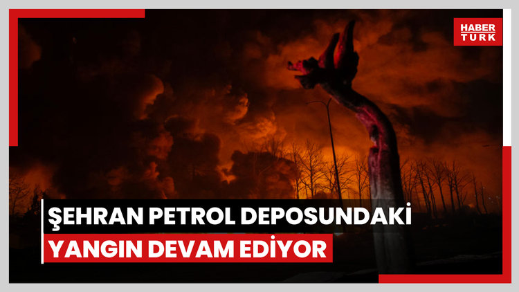 Şehran petrol deposundaki yangın devam ediyor