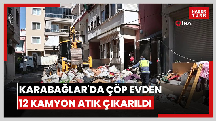 Karabağlar'da çöp evden 12 kamyon atık çıkarıldı
