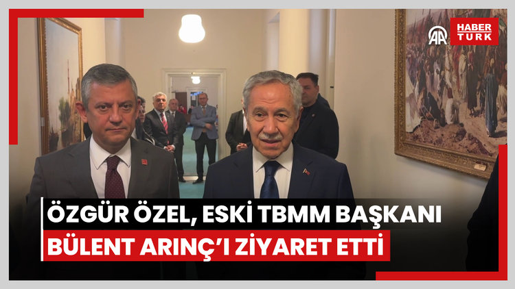CHP Genel Başkanı Özel, eski TBMM Başkanı Arınç'ı ziyaret etti