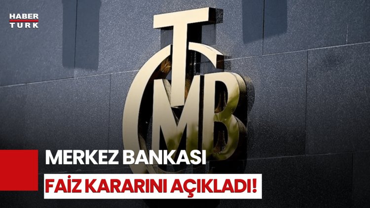 Son Dakika: Merkez Bankası Faiz Kararını Açıklandı!