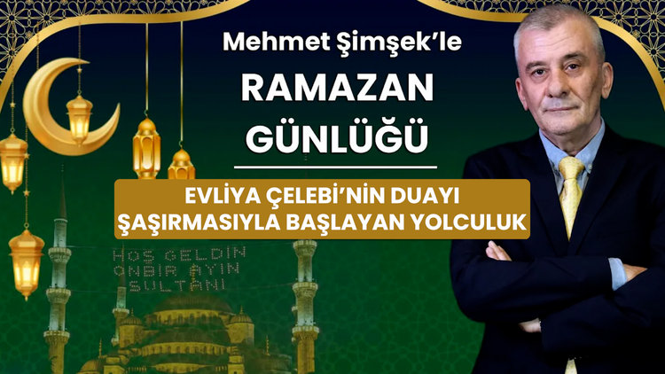 Evliya Çelebi'nin duayı şaşırmasıyla başlayan yolculuk