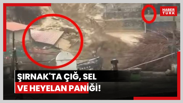 Şırnak'ta çığ, sel ve heyelan!