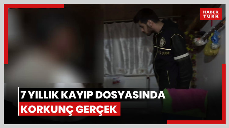 7 yıllık kayıp dosyasında korkunç gerçek!