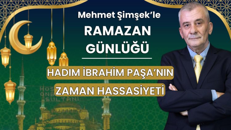 Hadım İbrahim Paşa'nın zaman hassasiyeti