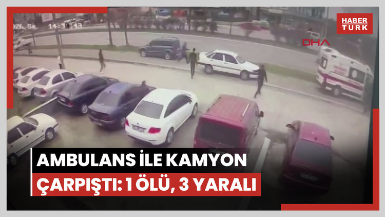 Ambulans ile kamyon çarpıştı: 1 ölü, 3 yaralı