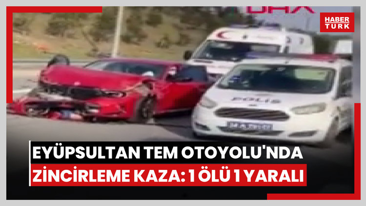 Eyüpsultan TEM Otoyolu'nda zincirleme kaza: 1 ölü 1 yaralı