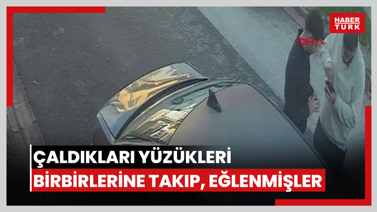 Çaldıkları yüzükleri birbirlerine takıp, eğlenmişler