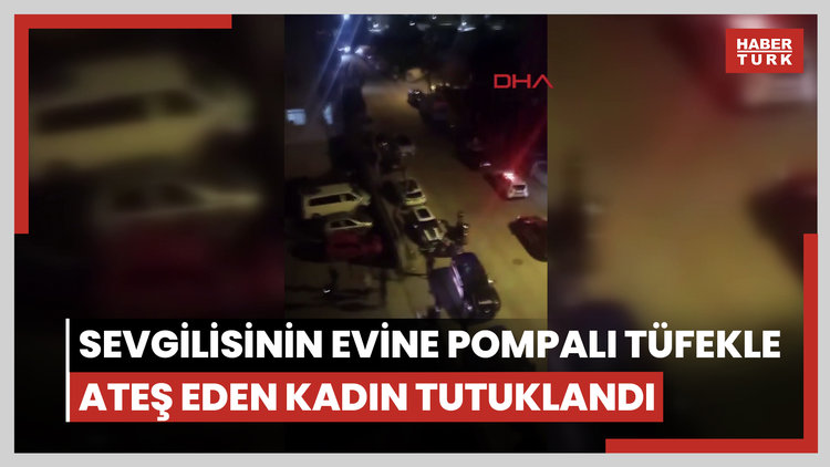 Sultangazi'de ayrıldığı sevgilisinin evine pompalı tüfekle ateş eden kadın tutuklandı