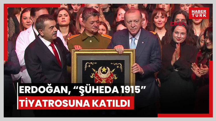 Cumhurbaşkanı Erdoğan, 'Şüheda 1915' Tiyatro Gösterimine katıldı