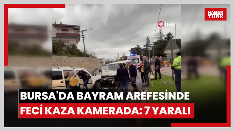 Bursa'da bayram arefesinde feci kaza kamerada: 7 yaralı