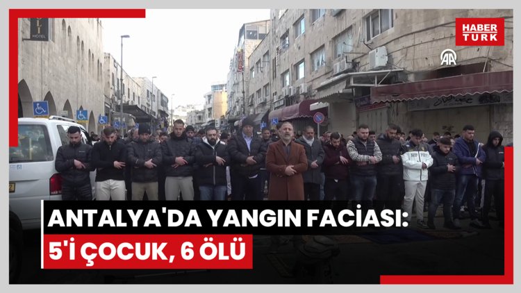 Antalya'da yangın faciası: 5'i çocuk, 6 ölü