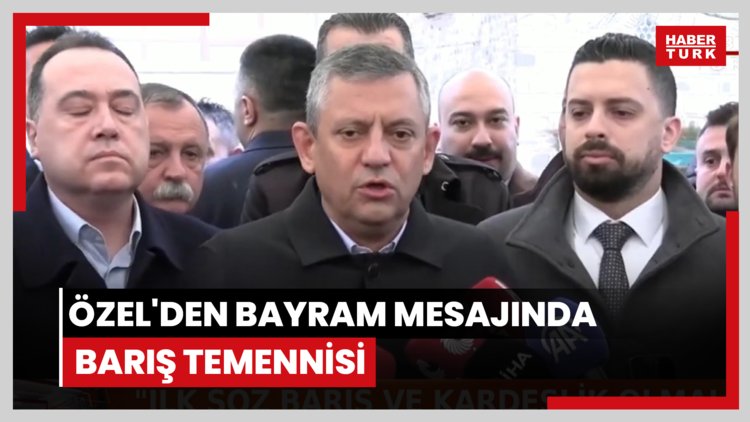 Özel'den bayram mesajında barış temennisi