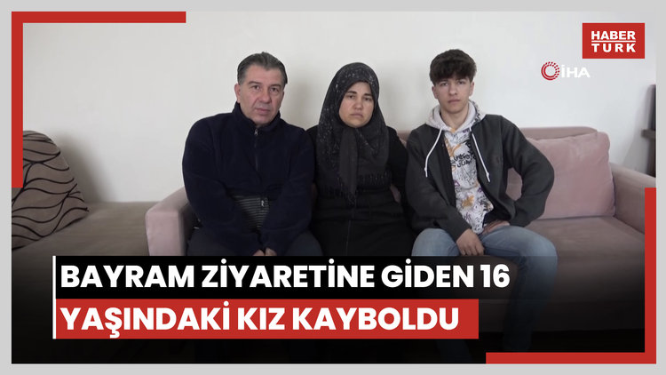 Bayram ziyaretine giden 16 yaşındaki kız kayboldu
