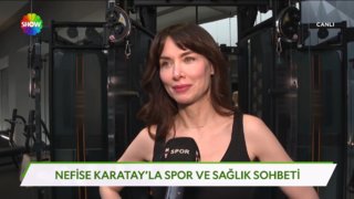 Nefise Karatay'la spor ve sağlık sohbeti!