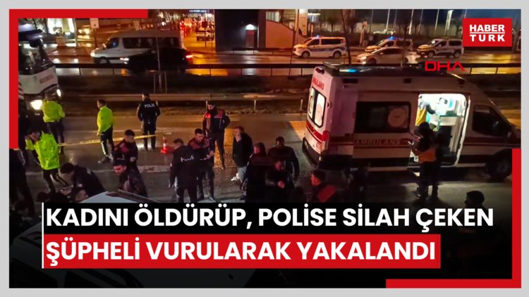 Şiddet uyguladığı kadını öldürüp, polise tabanca doğrultan şüpheli vurularak yakalandı