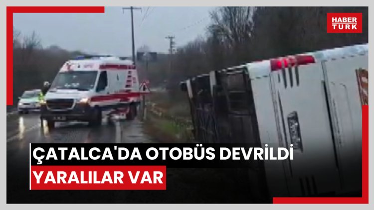Çatalca'da otobüs devrildi; yaralılar var