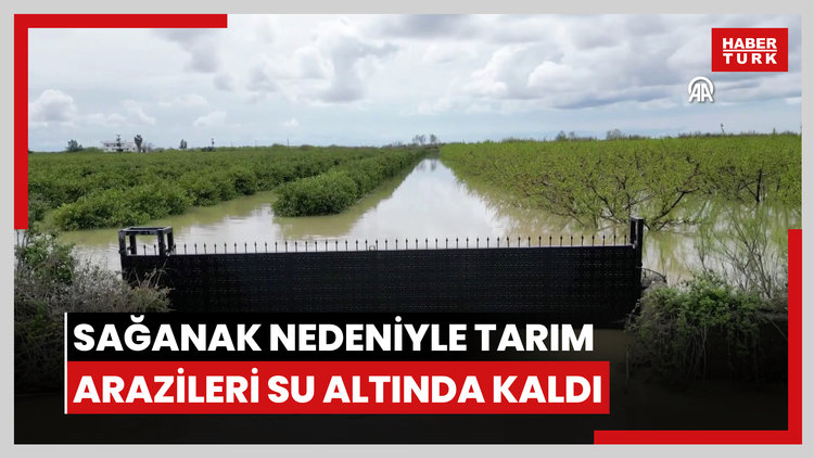 Sağanak nedeniyle tarım arazileri su altında kaldı