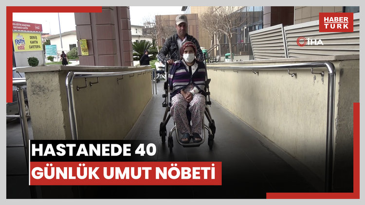 Hastanede 40 günlük umut nöbeti
