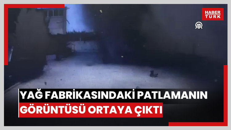 Tekirdağ'da bir kişinin öldüğü yağ fabrikasındaki patlamanın görüntüsü ortaya çıktı