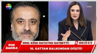 Erol Köse hayatını kaybetti!