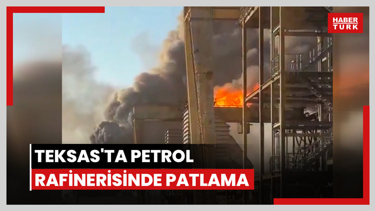 Teksas'ta petrol rafinerisinde patlama