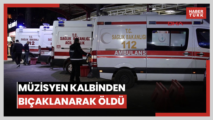 Önünü kesen kişiler tarafından kalbinden bıçaklanan müzisyen öldü
