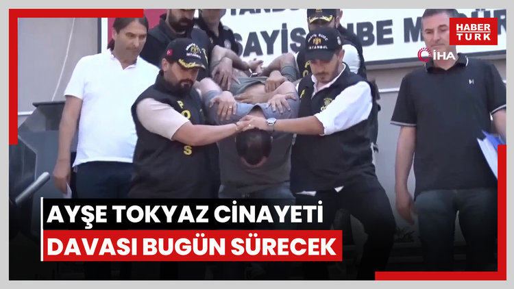 Ayşe Tokyaz cinayeti davasının görülmesine bugün devam edilecek