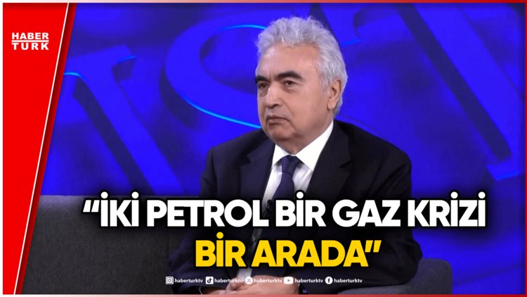 Tarihi Enerji Krizi! Fatih Birol'dan Küresel Petrol ve Doğalgaz Açıklaması!