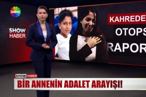 Bir annenin adalet arayışı! 