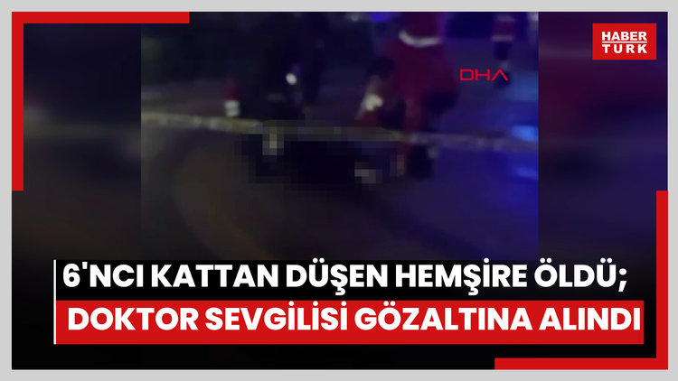 Kartal'da 6'ncı kattan düşen hemşire öldü; doktor sevgilisi gözaltına alındı