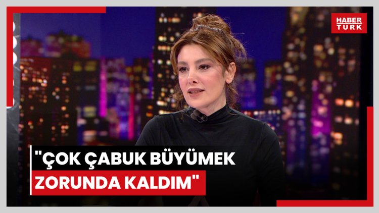 Burcu Binici'den çocukluk itirafı: Çok çabuk büyümek zorunda kaldım