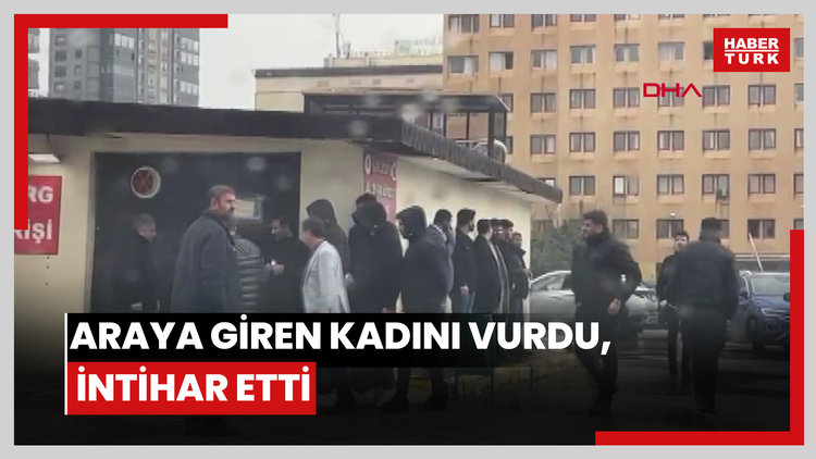 "Araya giren kadını vurdu, intihar etti"
