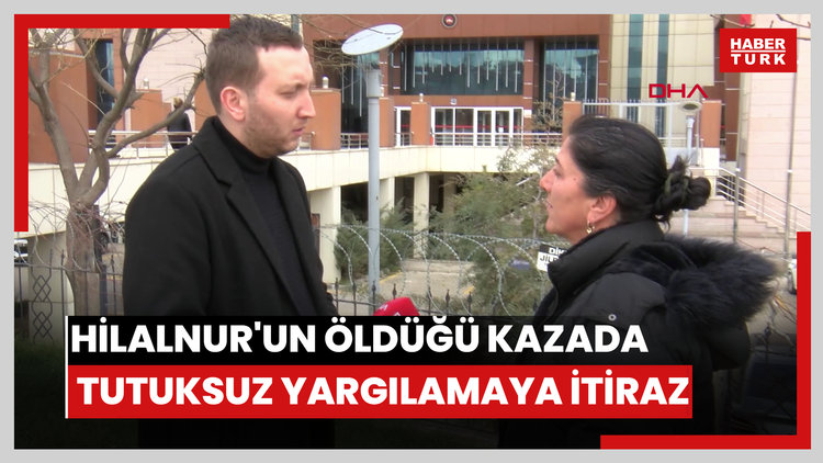 Hilalnur'un öldüğü kazada  tutuksuz yargılamaya İtiraz