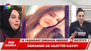 16 yaşındaki Esmanur nerede?