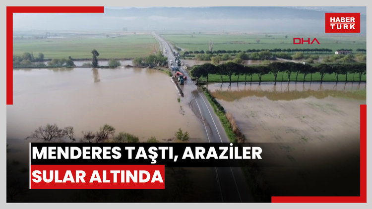Menderes taştı, araziler sular altında