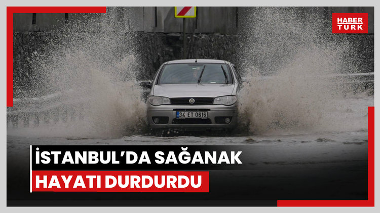 İstanbul'da sağanak hayatı durdurdu