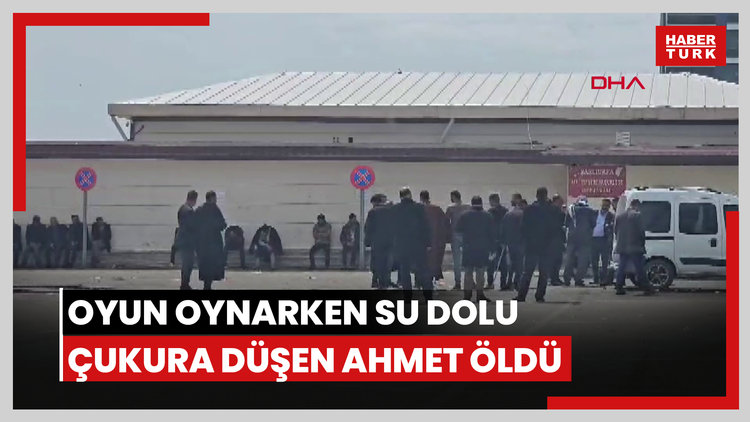 Oyun oynarken su dolu çukura düşen Ahmet öldü