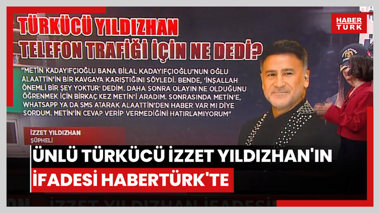 Ünlü türkücü İzzet Yıldızhan'ın ifadesi Habertürk'te